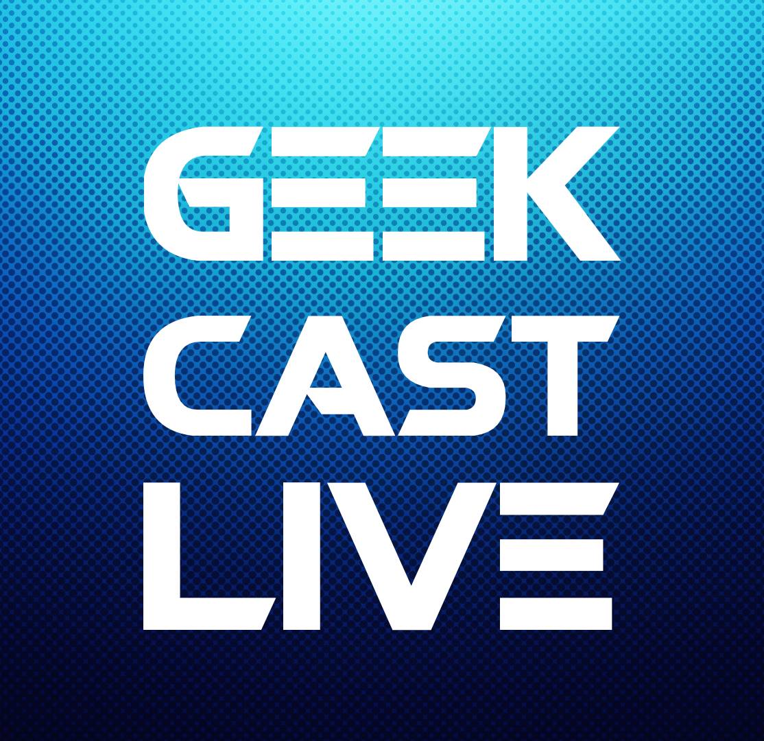 Geek Cast Live