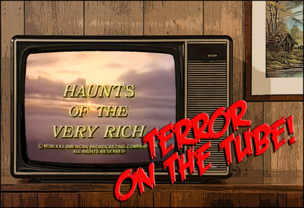 Terror On The Tube - Haunts Of The Very Rich